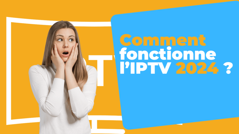Comment fonctionne l’IPTV 2024 ?