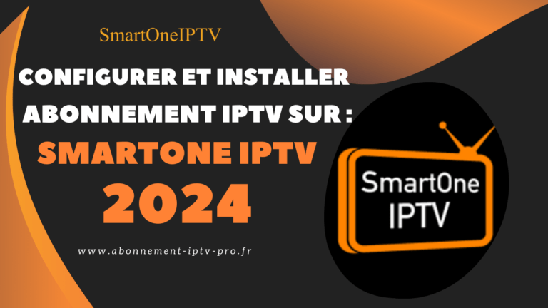 Configurer et Installer abonnement iptv sur SmartOne IPTV 2024